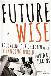 Image of Future Wise: Educating Our Children For A Changing World